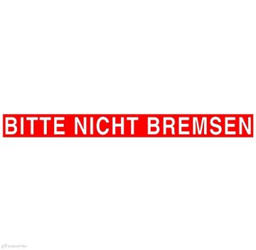 AUFKLEBER BITTE NICHT BREMSEN